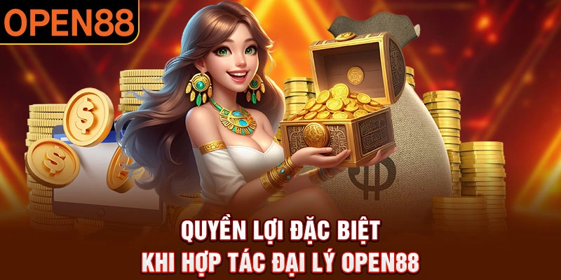 Quyền lợi đặc biệt khi hợp tác đại lý open88 và điều kiện nhận thưởng