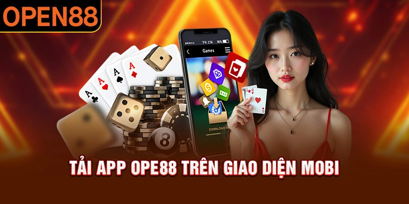 Tải app Open88 với những bước đơn giản
