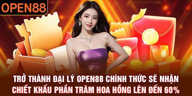 Trở thành đại lý open88 chính thức sẽ nhận chiết khấu phần trăm hoa hồng lên đến 60%
