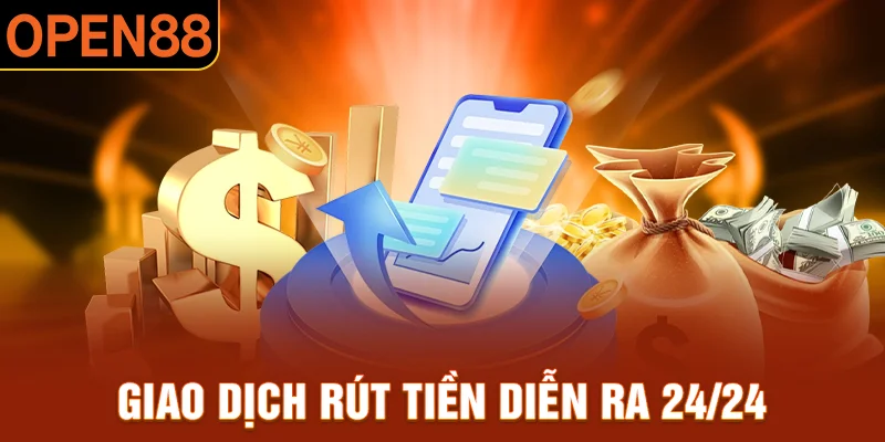 Rút tiền từ open88 hoàn toàn miễn phí và diễn ra 24/24